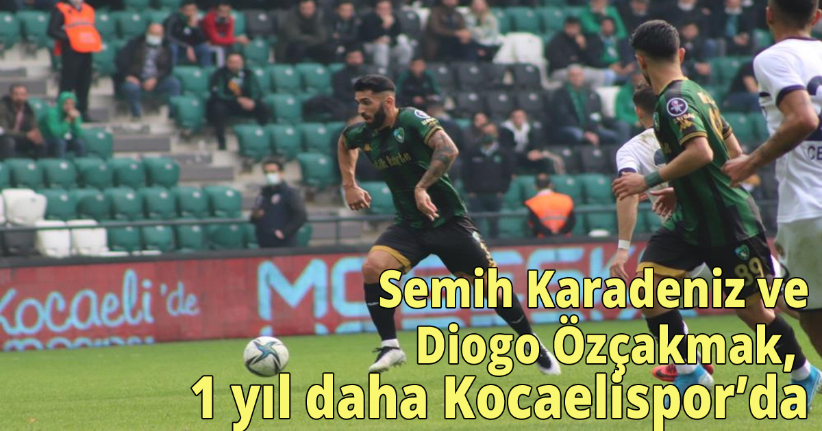 Semih Karadeniz ve Diogo Özçakmak, 1 yıl daha Kocaelispor’da
