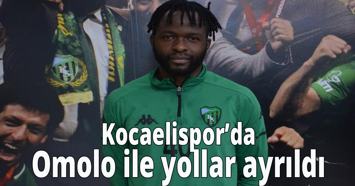  Kocaelispor’da Omolo ile yollar ayrıldı