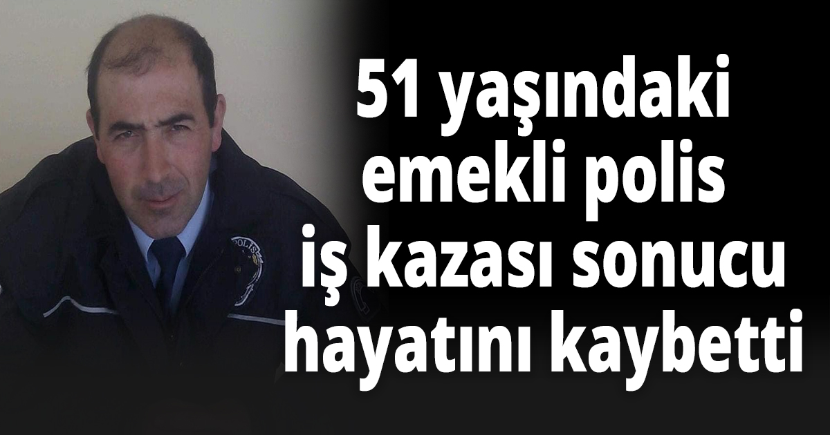 Emekli polis hayatını kaybetti