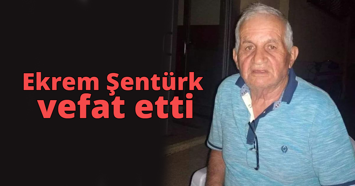 Ekrem Şentürk vefat etti