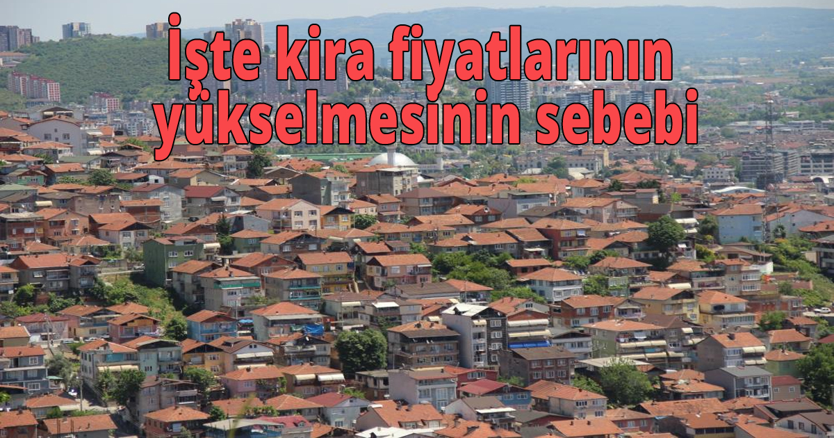 İşte kira fiyatlarının yükselmesinin sebebi
