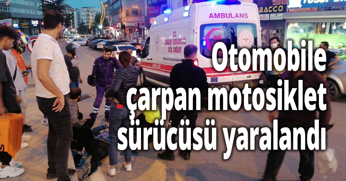 Otomobile çarpan motosiklet sürücüsü yaralandı