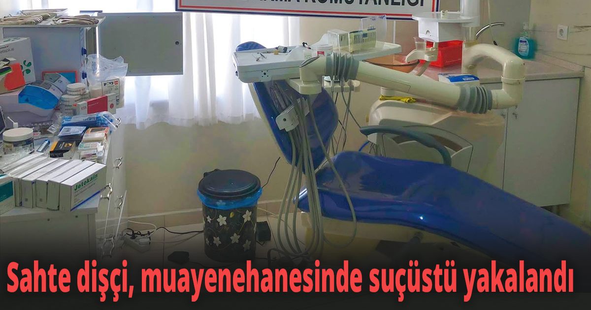 Sahte dişçi, muayenehanesinde suçüstü yakalandı