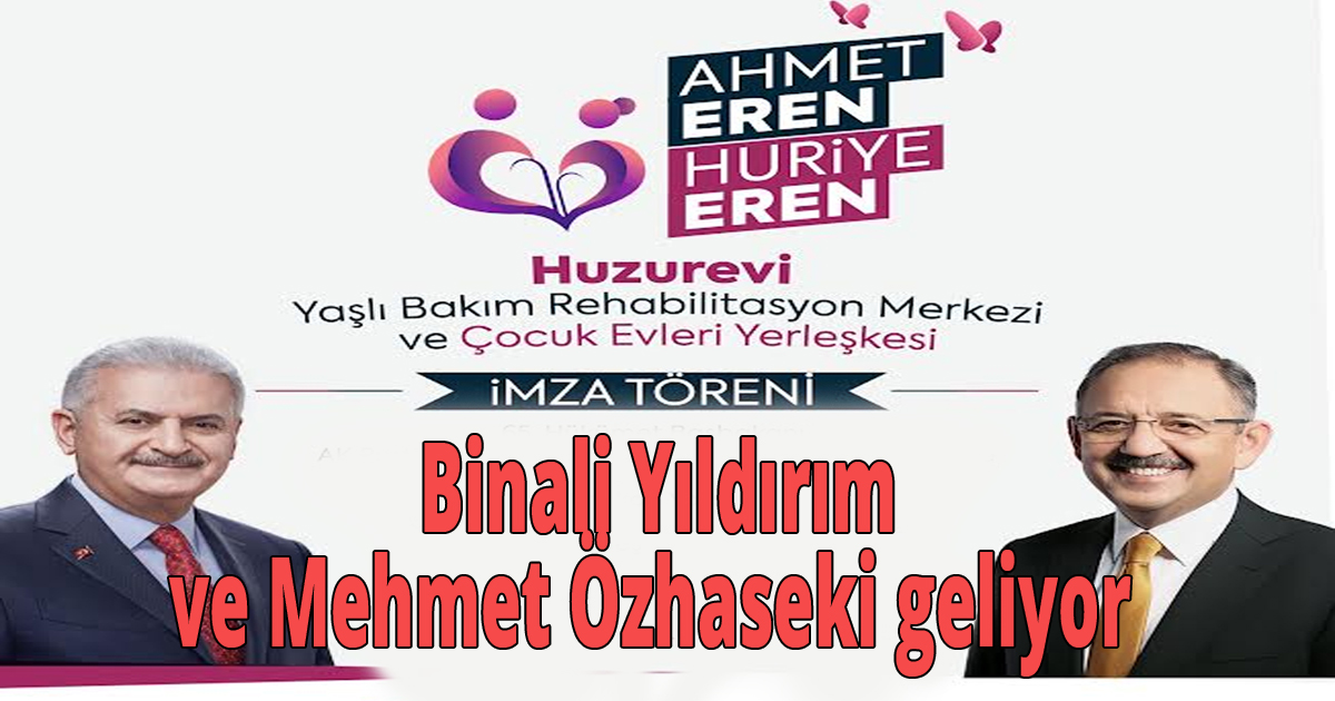  Binali Yıldırım ve Mehmet Özhaseki geliyor 