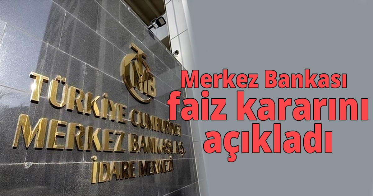 Merkez Bankası faiz kararını açıkladı