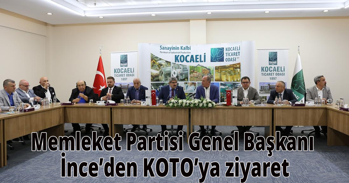 Memleket Partisi Genel Başkanı İnce’den KOTO’ya ziyaret