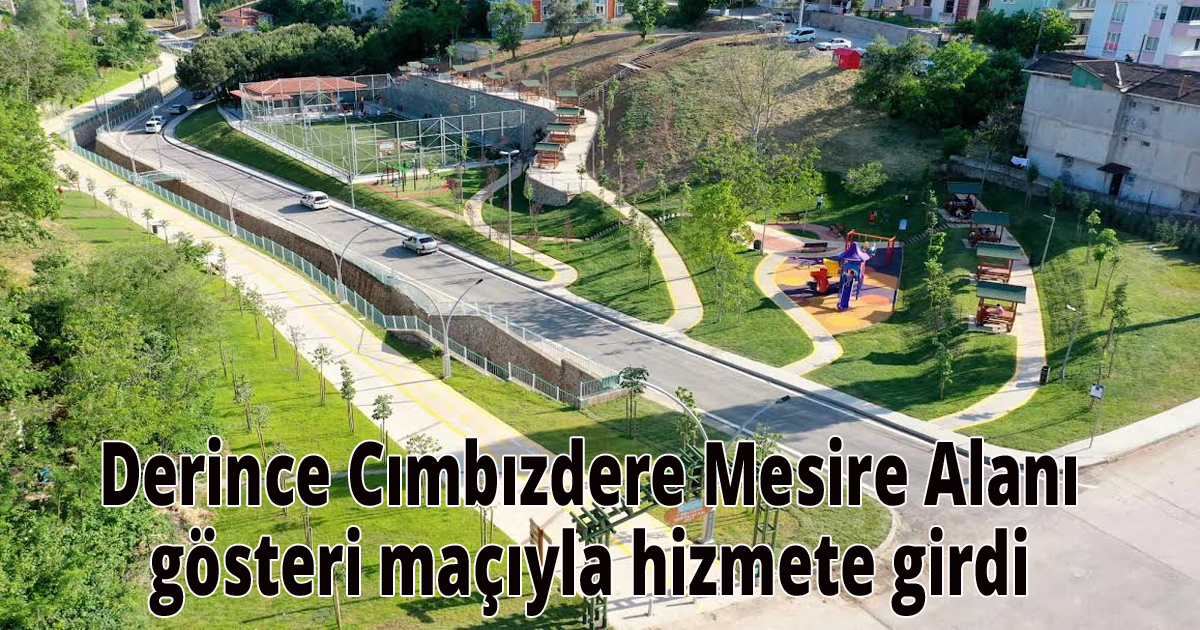 Derince Cımbızdere Mesire Alanı gösteri maçıyla hizmete girdi