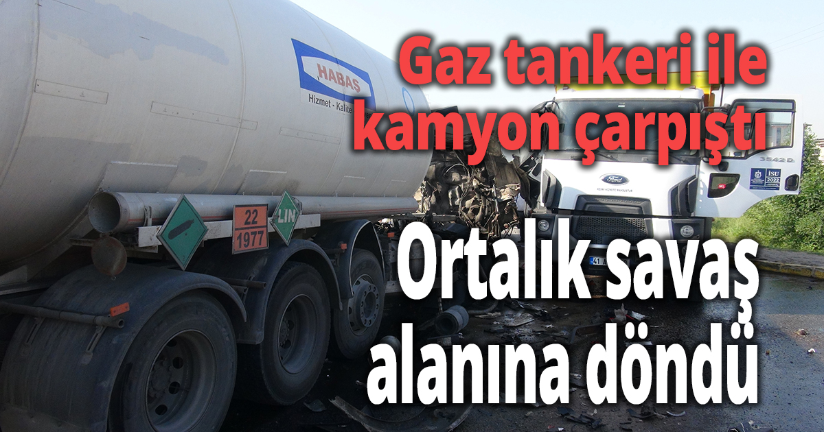 Gaz tankeri ile kamyon çarpıştı