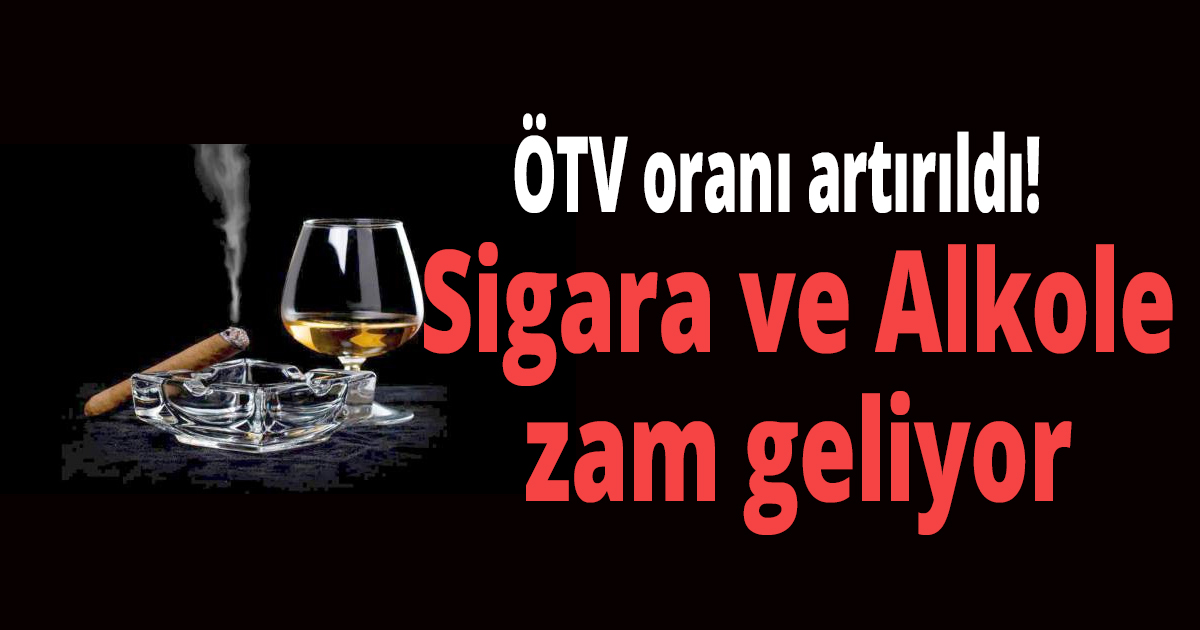 Sigara ve Alkole zam geliyor