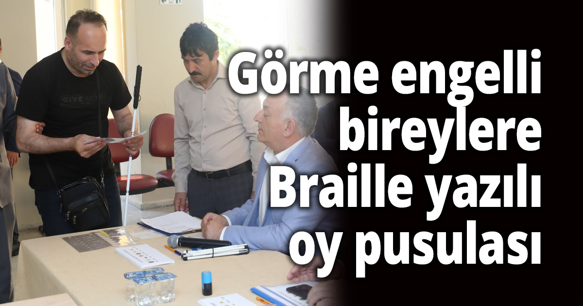 Görme engelli bireylere Braille yazılı oy pusulası