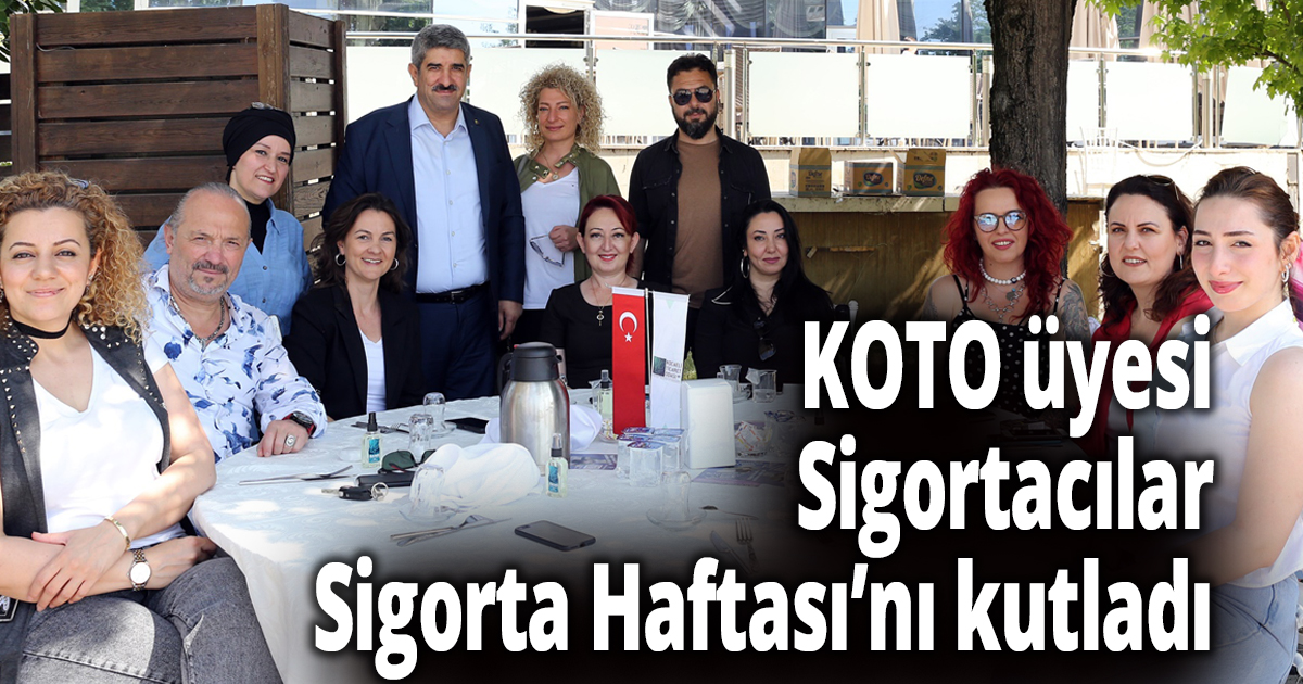 KOTO üyesi Sigortacılar, Sigorta Haftası’nı kutladı