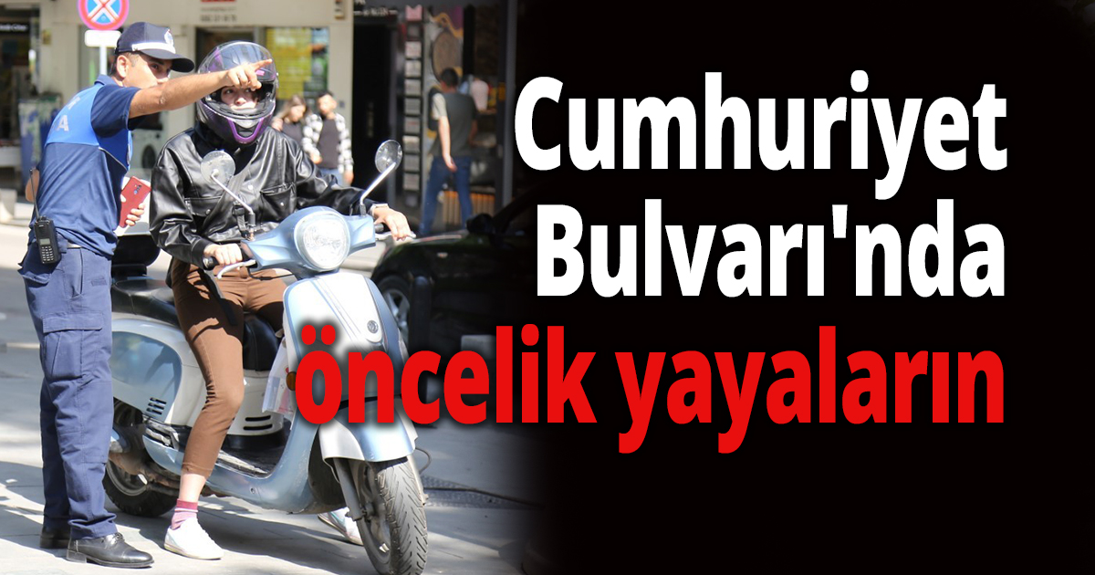 Cumhuriyet Bulvarı'nda öncelik yayaların
