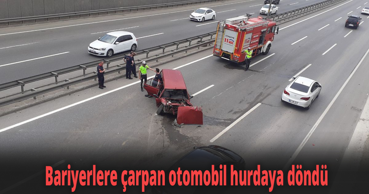Bariyerlere çarpan otomobil hurdaya döndü