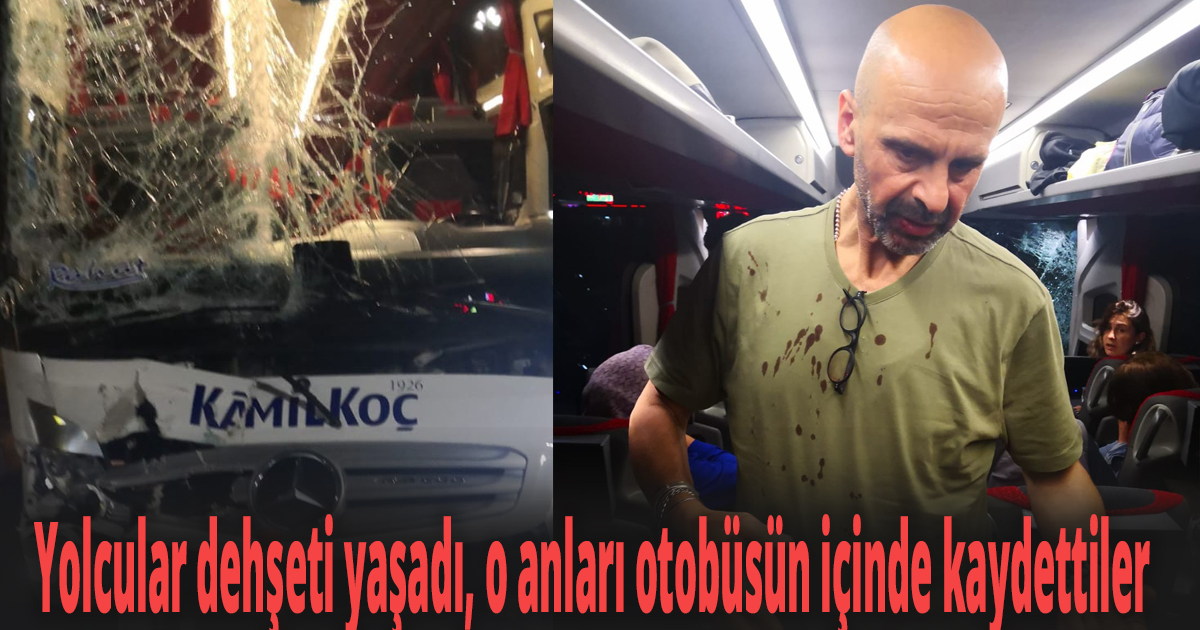 Yolcular dehşeti yaşadı, o anları otobüsün içinde kaydettiler
