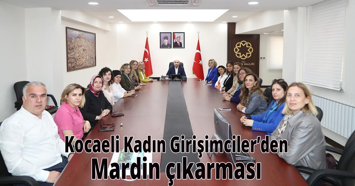 Kocaeli Kadın Girişimciler’den Mardin çıkarması 