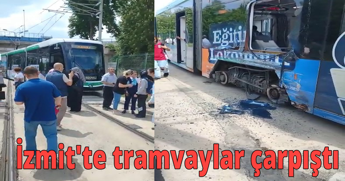İzmit'te tramvaylar çarpıştı