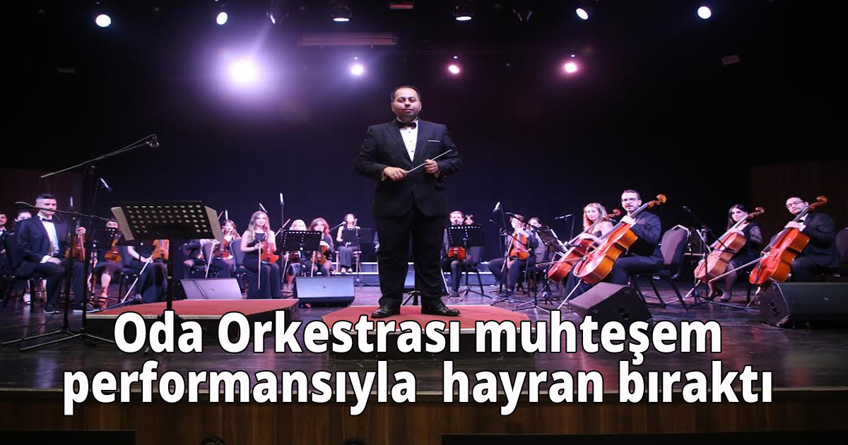  Oda Orkestrası muhteşem performansıyla hayran bıraktı