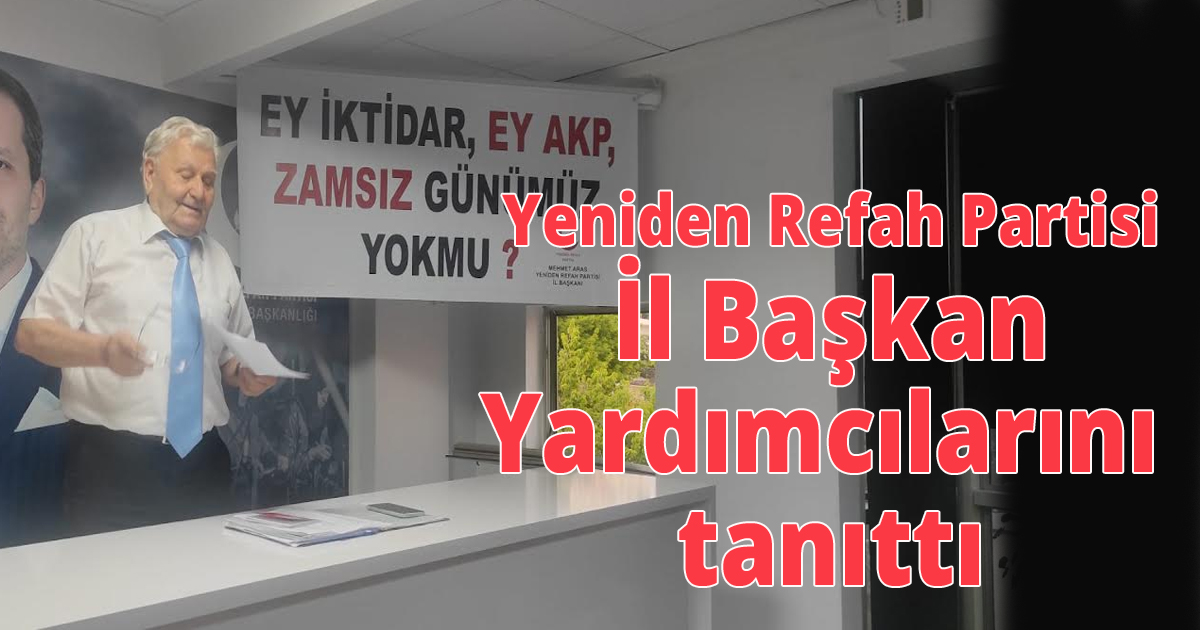 Yeniden refah partisi il başkan yardımcılarını tanıttı