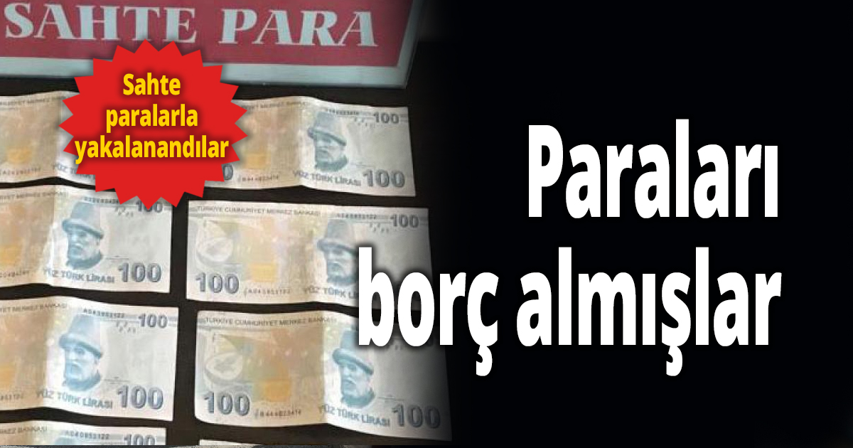 Sahte paralarla yakalanandılar