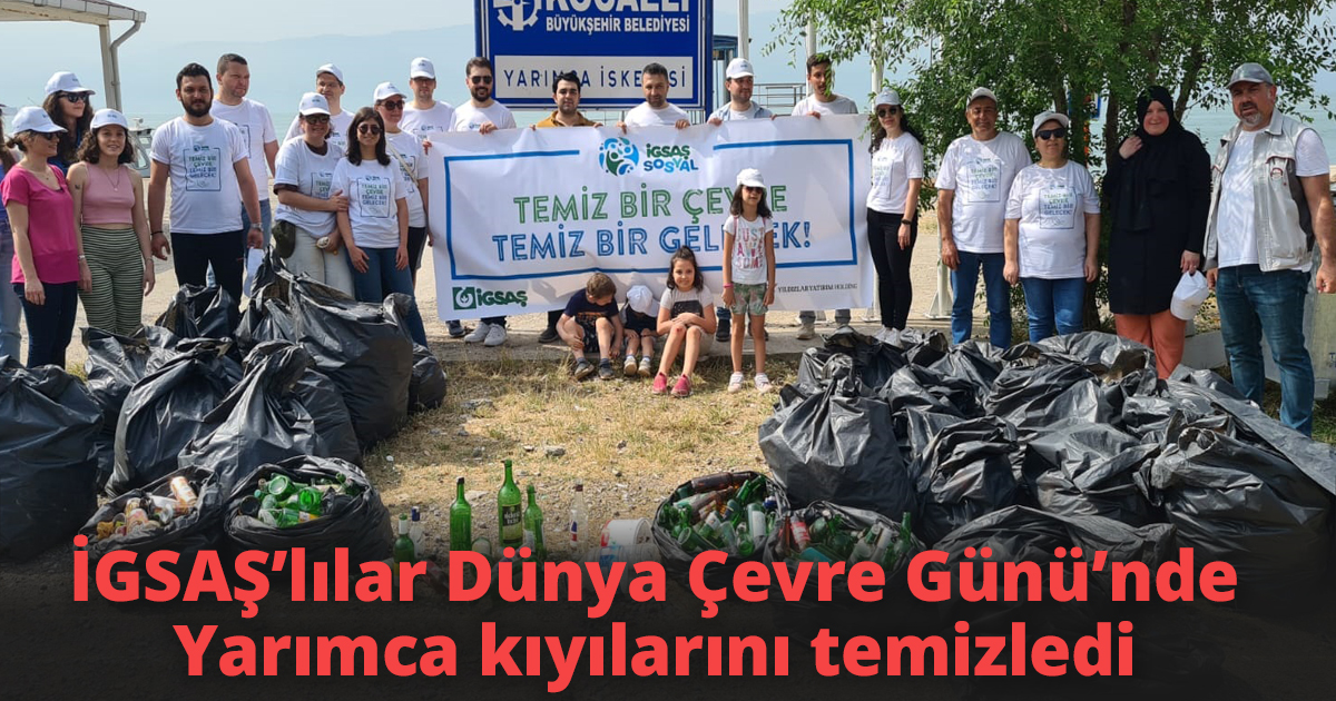 İGSAŞ’lılar Dünya Çevre Günü’nde Yarımca kıyılarını temizledi