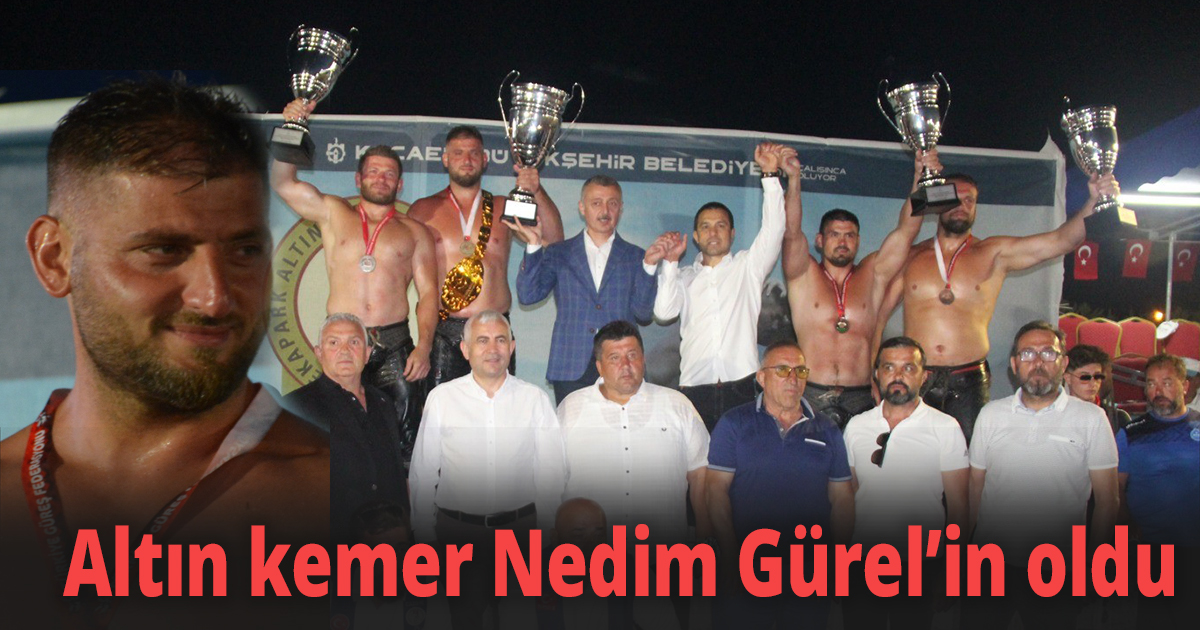 Tarihi Kırkpınar öncesi altın kemer Nedim Gürel’in oldu