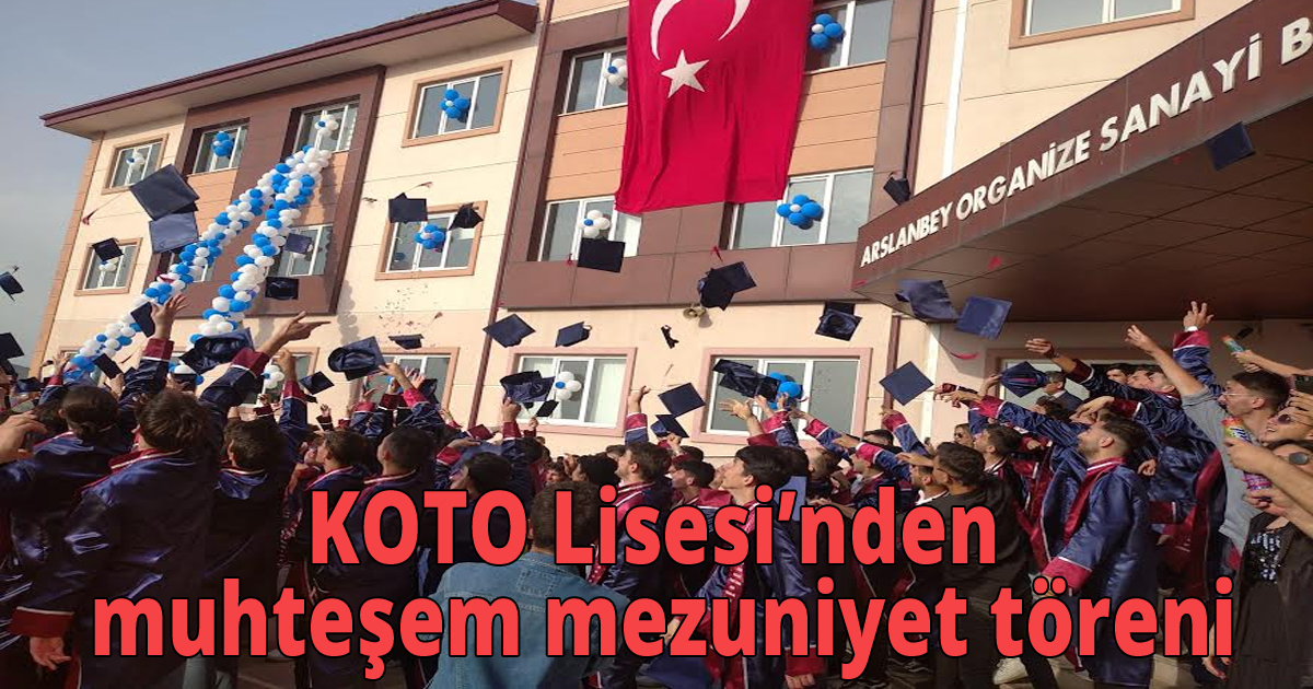 KOTO Lisesi’nden muhteşem mezuniyet töreni