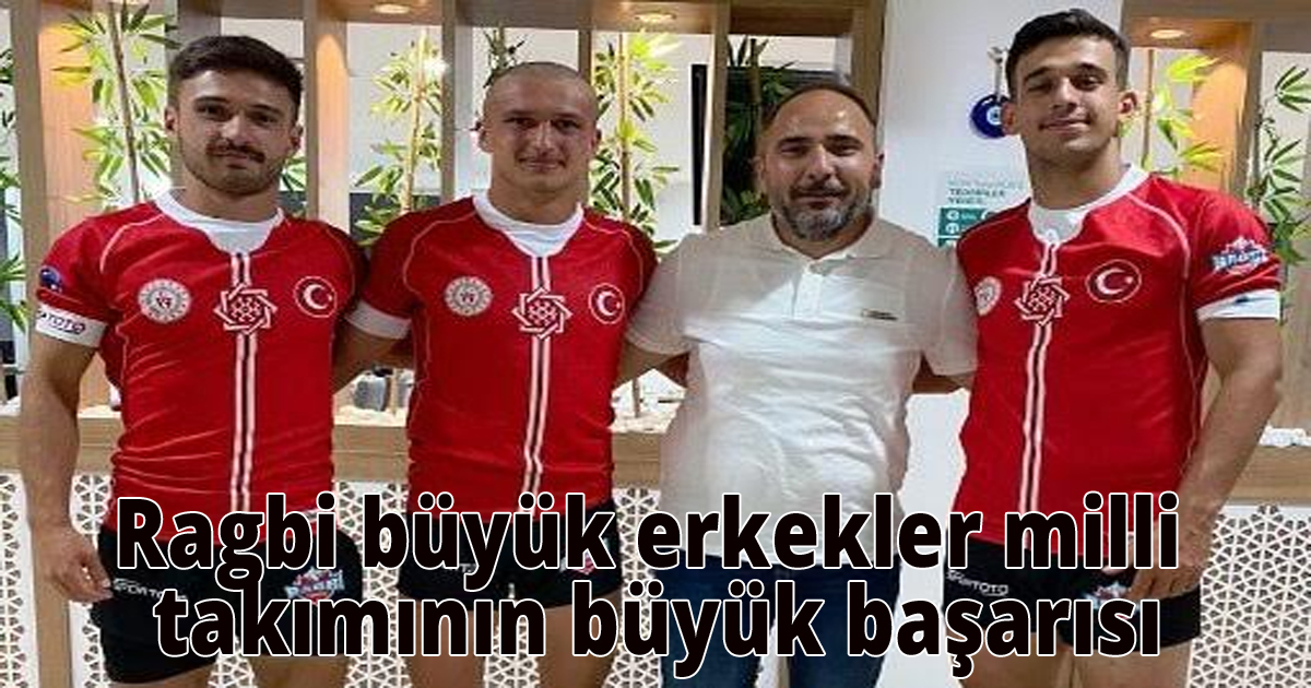 Ragbi büyük erkekler milli takımının büyük başarısı