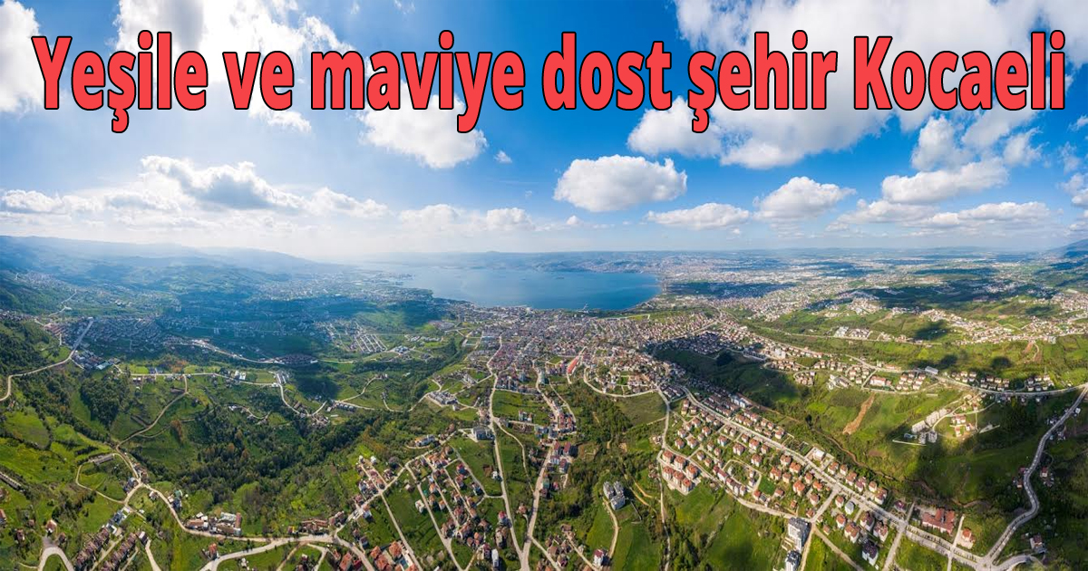  Yeşile ve maviye dost şehir Kocaeli