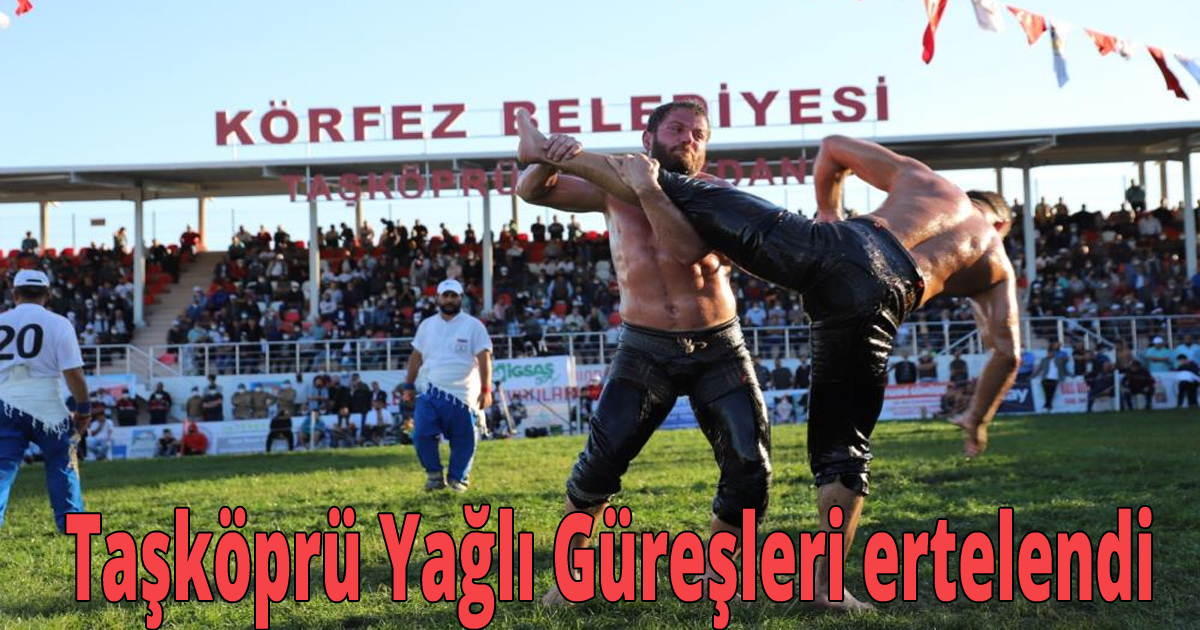Taşköprü Yağlı Güreşleri ertelendi