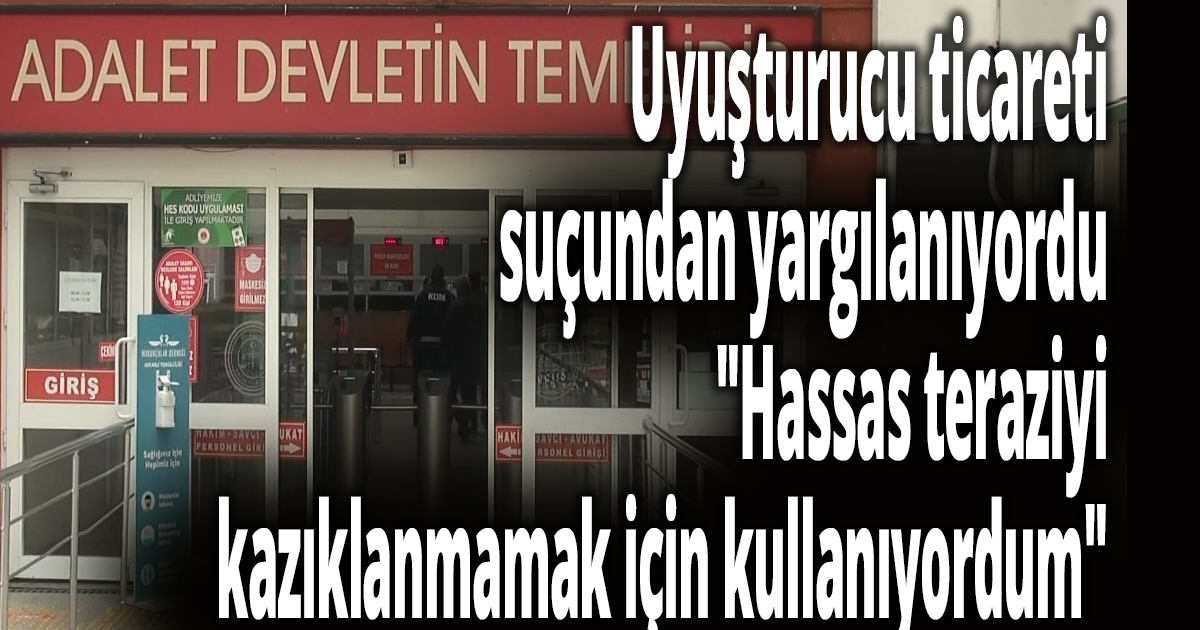 Uyuşturucu ticareti suçundan yargılanıyordu