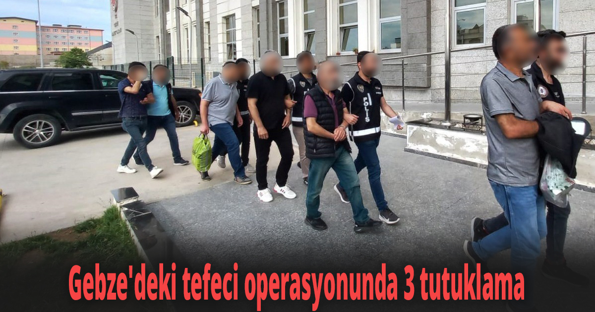 Gebze'deki tefeci operasyonunda 3 tutuklama