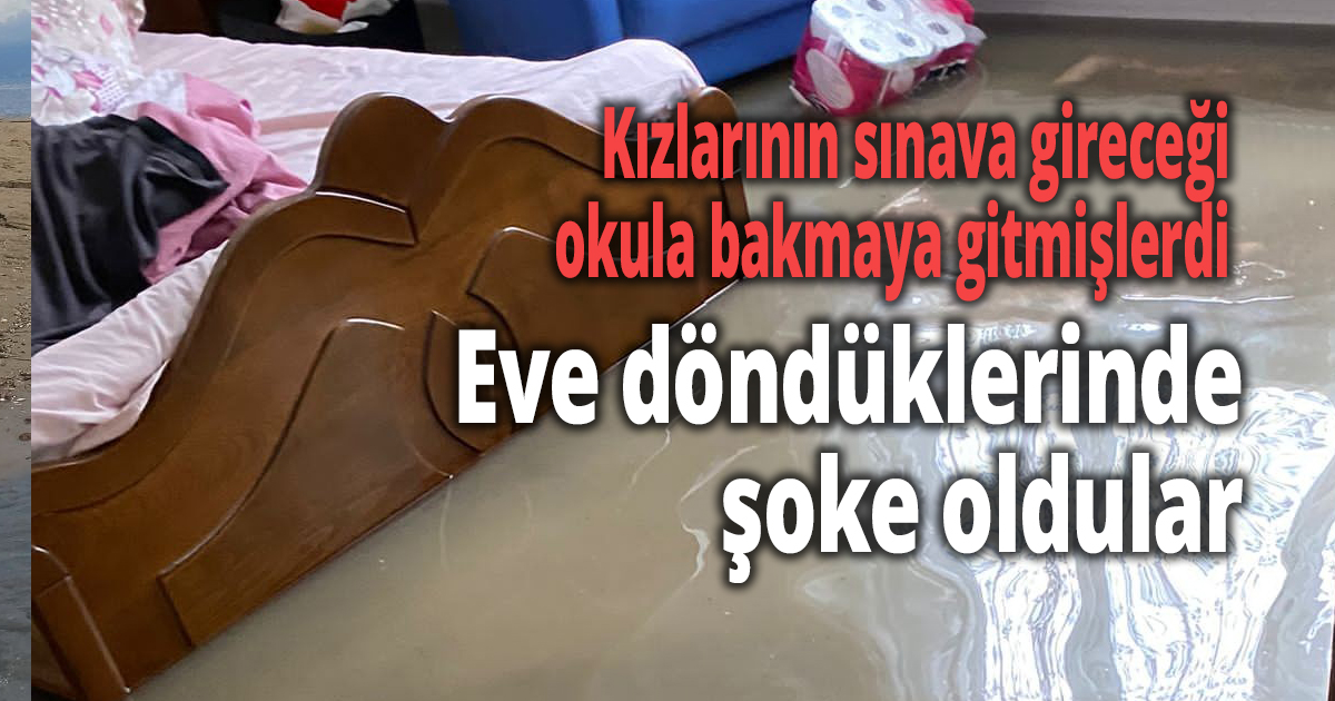 Kızlarının sınava gireceği okula bakmaya gitmişlerdi, eve döndüklerinde şoke oldular