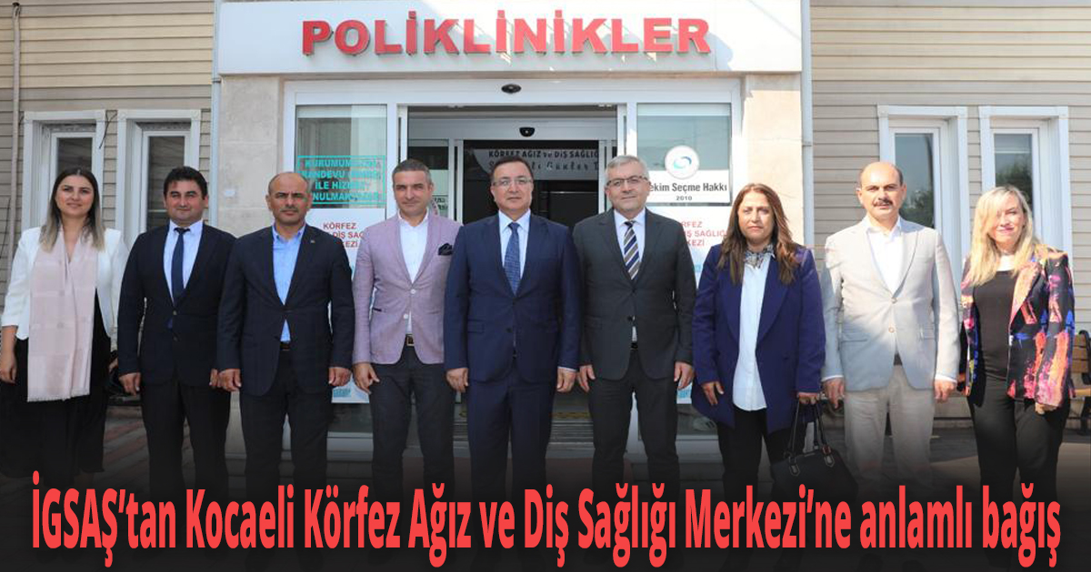 İGSAŞ’tan Kocaeli Körfez Ağız ve Diş Sağlığı Merkezi’ne anlamlı bağış