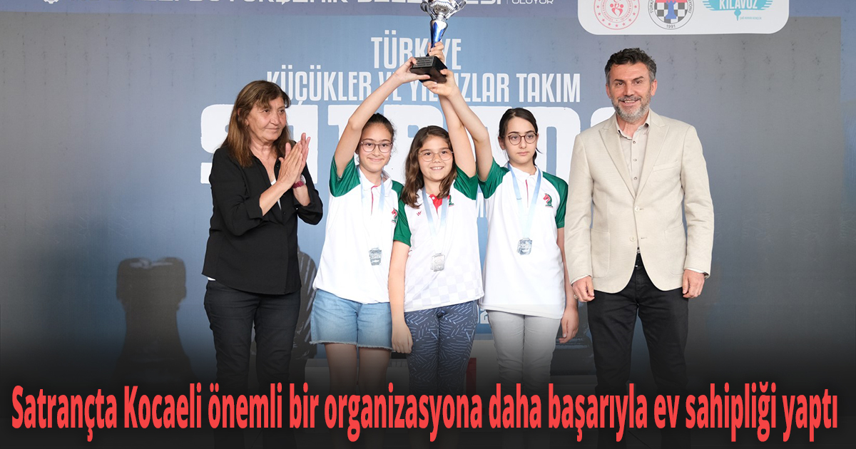 Satrançta Kocaeli önemli bir organizasyona daha başarıyla ev sahipliği yaptı