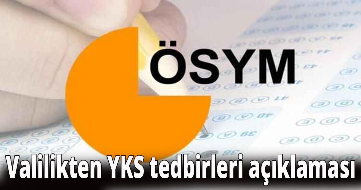Valilikten YKS tedbirleri açıklaması