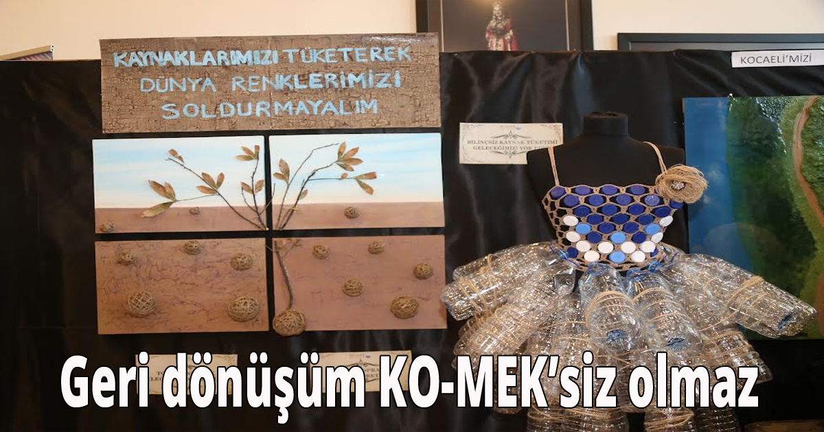 Geri dönüşüm KO-MEK’siz olmaz