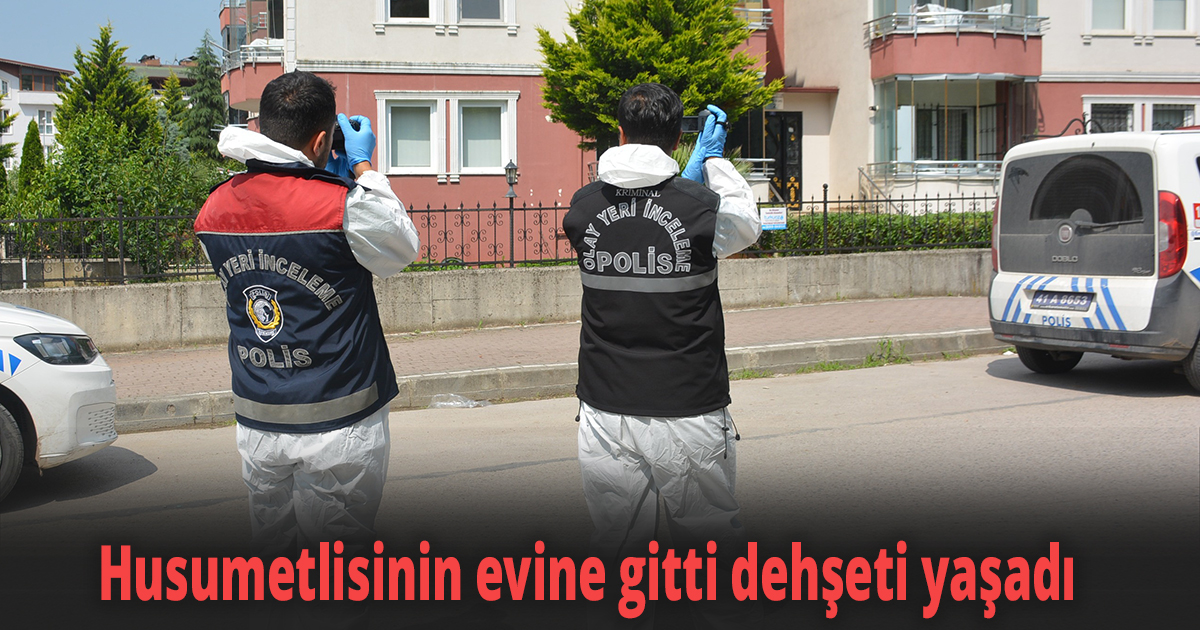 Husumetlisinin evine gitti dehşeti yaşadı