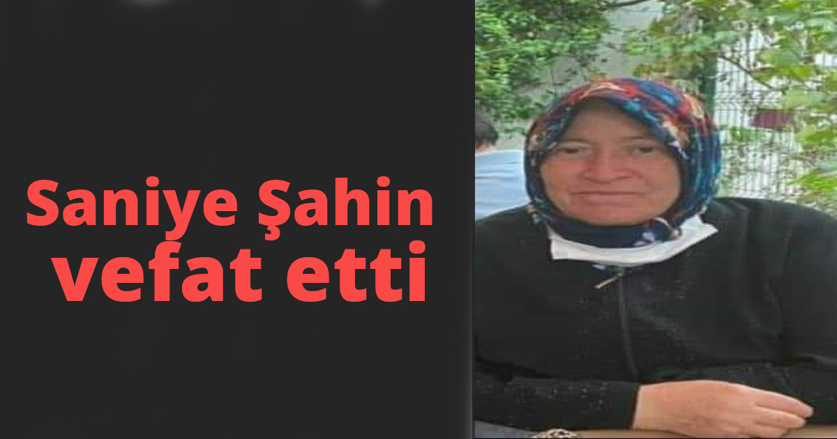 Saniye Şahin vefat etti