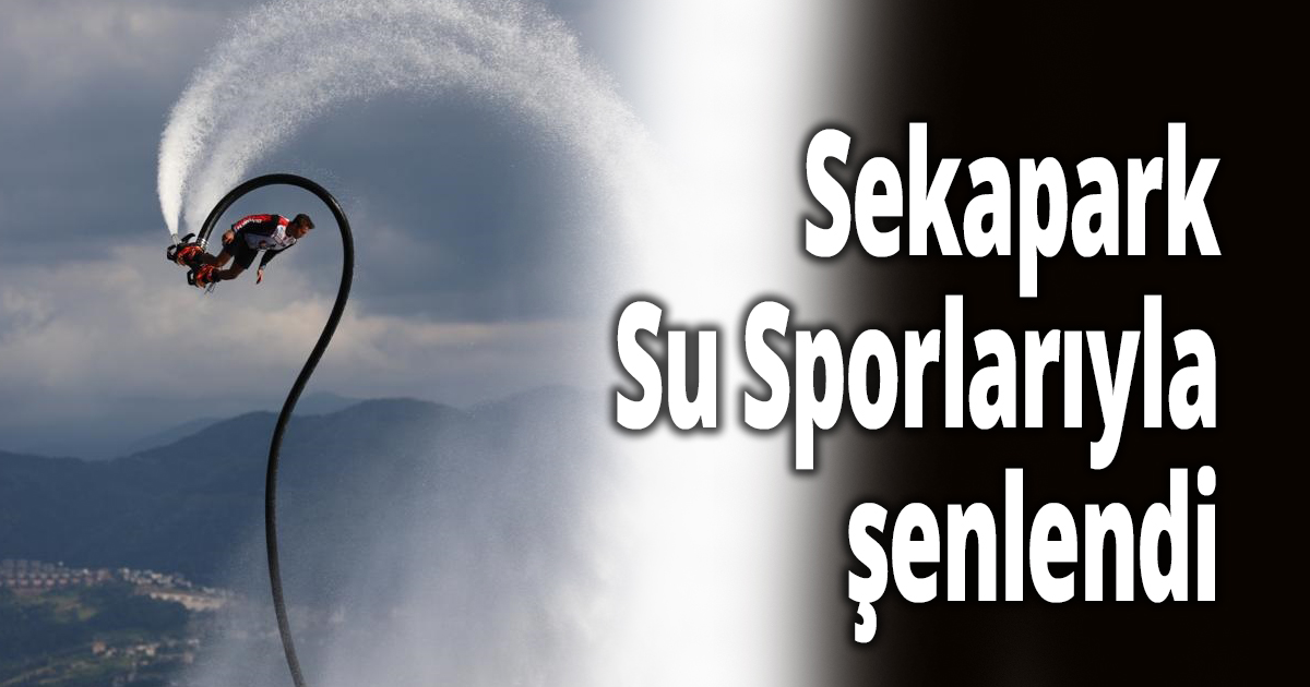 Sekapark Su Sporlarıyla şenlendi