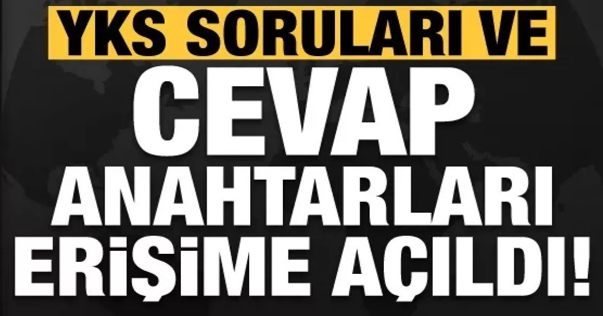 YKS, TYT, AYT, YDT soruları ve cevapları erişime açıldı!