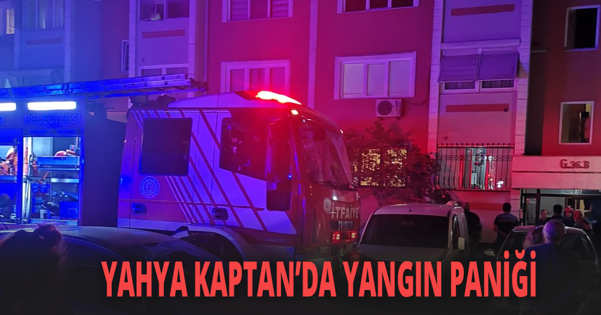 Yahya Kaptan'da yangın paniği