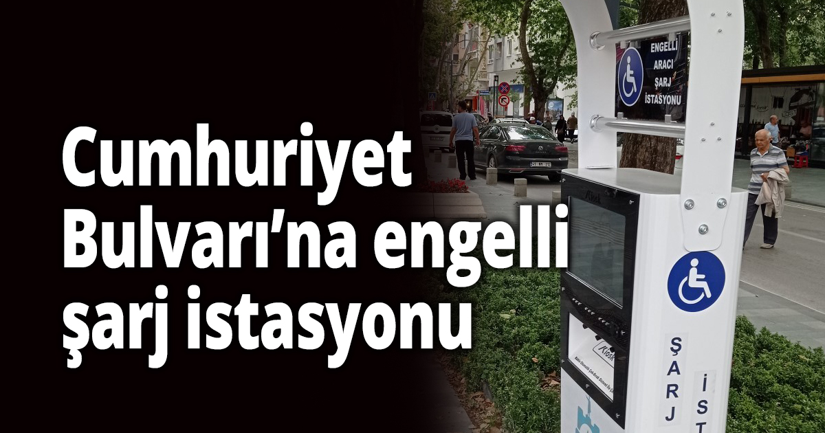 Cumhuriyet Bulvarı’na engelli şarj istasyonu