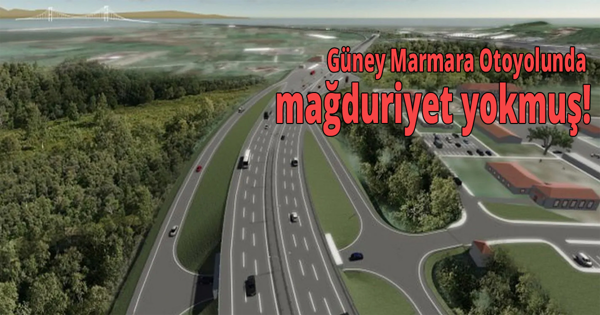 Güney Marmara otoyolunda mağduriyet yokmuş!