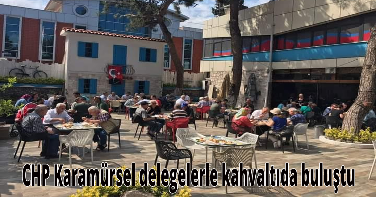 CHP Karamürsel delegelerle kahvaltıda buluştu