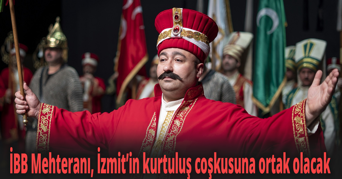 İBB Mehteranı, İzmit’in kurtuluş coşkusuna ortak olacak