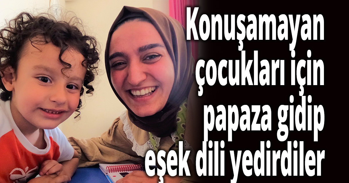 Konuşamayan çocukları için papaza gidip, eşek dili yedirdiler