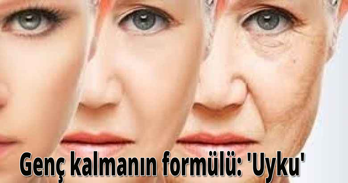 Genç kalmanın formülü: 'Uyku'