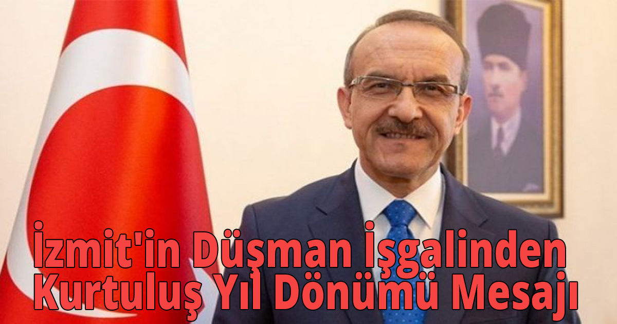 İzmit'in Düşman İşgalinden Kurtuluş Yıl Dönümü Mesajı