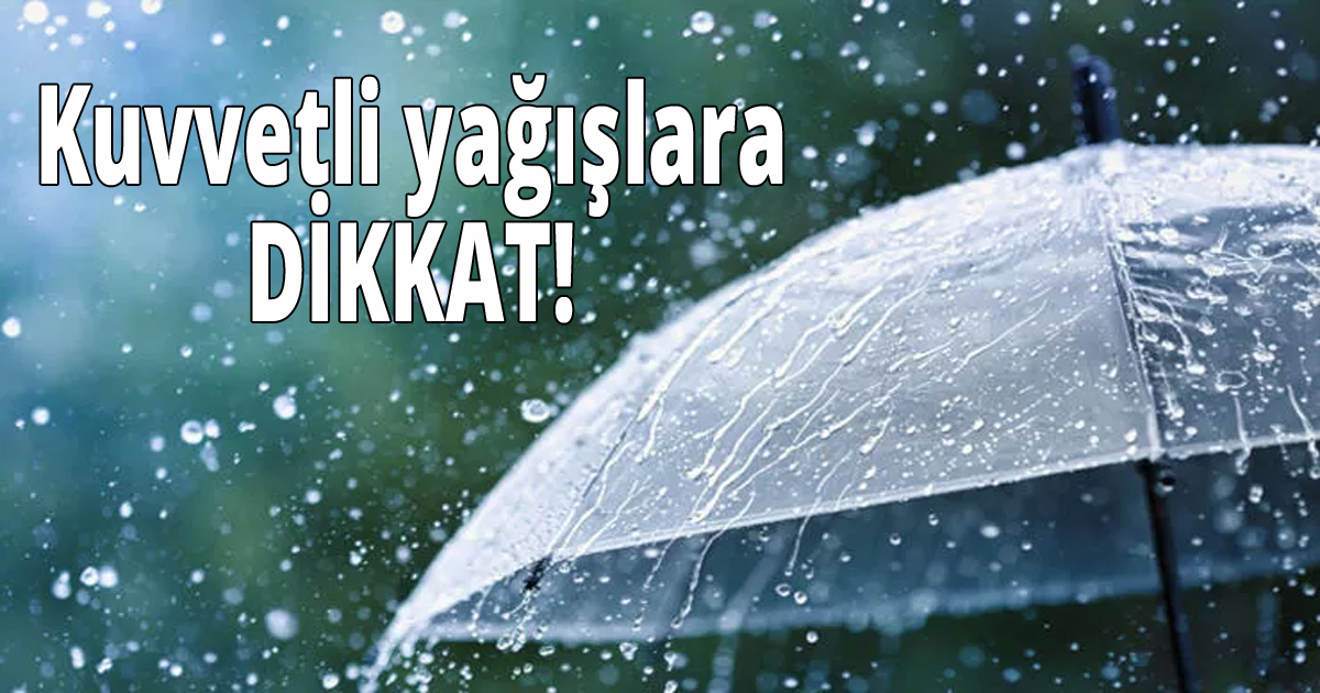 Kuvvetli Yağışlara Dikkat!
