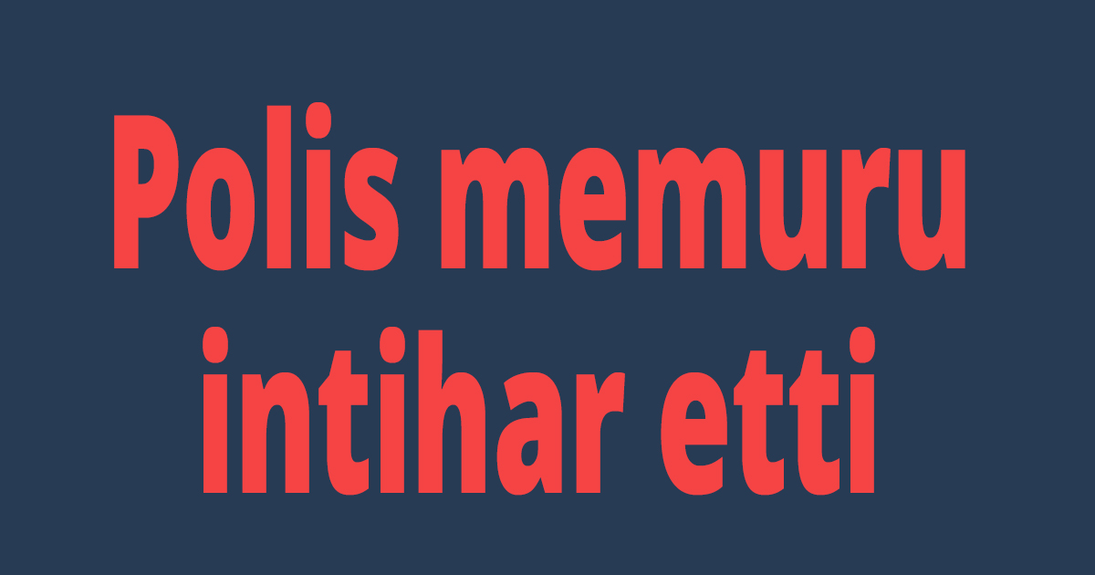 Polis memuru intihar etti